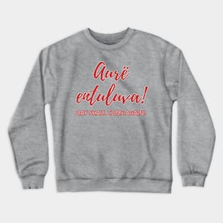 Aurë entuluva! Day shall come again! Crewneck Sweatshirt